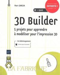 3D Builder : 5 projets pour apprendre à modéliser pour l'impression 3D