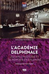 L'Académie delphinale : 250 ans d'histoire et de mémoire en Dauphiné