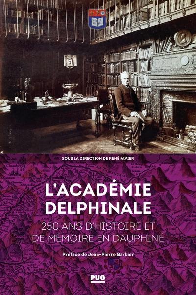L'Académie delphinale : 250 ans d'histoire et de mémoire en Dauphiné