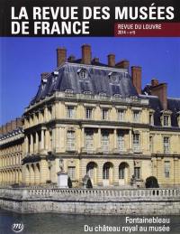 Revue des musées de France (La) : revue du Louvre, n° 5 (2014). Fontainebleau, du château royal au musée