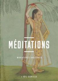 Méditations : miniatures indiennes