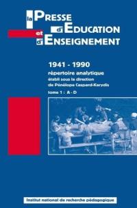 La presse d'éducation et d'enseignement : 1941-1990, répertoire analytique. Vol. 1. A-D
