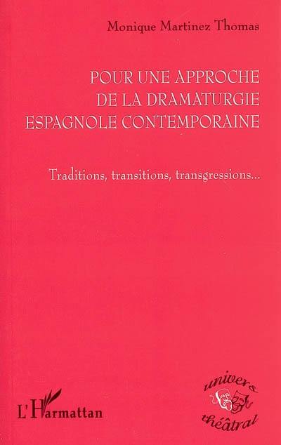 Pour une approche de la dramaturgie espagnole contemporaine : traditions, transitions, transgressions
