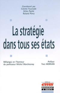 La stratégie dans tous ses états : mélanges en l'honneur du professeur Michel Marchesnay