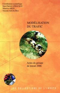 Modélisation du trafic : actes du groupe de travail 2006