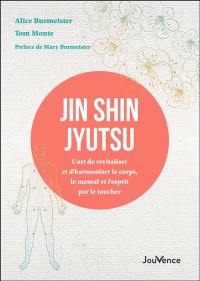 Jin shin jyutsu : l'art de revitaliser et d'harmoniser le corps, le mental et l'esprit par le toucher : premier manuel enseignant cette méthode
