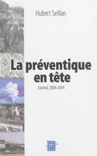 La préventique en tête : journal, 2004-2014
