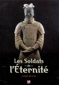 Les soldats de l'éternité : l'armée de Xi'An : exposition, Pinacothèque de Paris, du 15 avril au 14 septembre 2008
