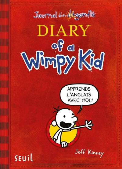 Journal d'un dégonflé. Vol. 1. Carnet de bord de Greg Heffley. Diary of a wimpy kid. Vol. 1. Carnet de bord de Greg Heffley