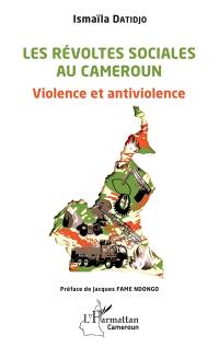 Les révoltes sociales au Cameroun : violence et antiviolence