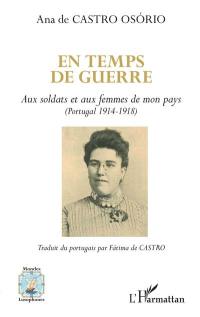 En temps de guerre : aux soldats et aux femmes de mon pays (Portugal 1914-1918)