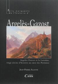 Faits marquants de l'histoire d'Argelès-Gazost : Argelès-Gazost et le Lavedan, vingt siècles d'histoire au coeur des Pyrénées
