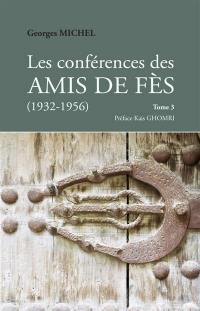 Les conférences des amis de Fès : 1932-1956. Vol. 3
