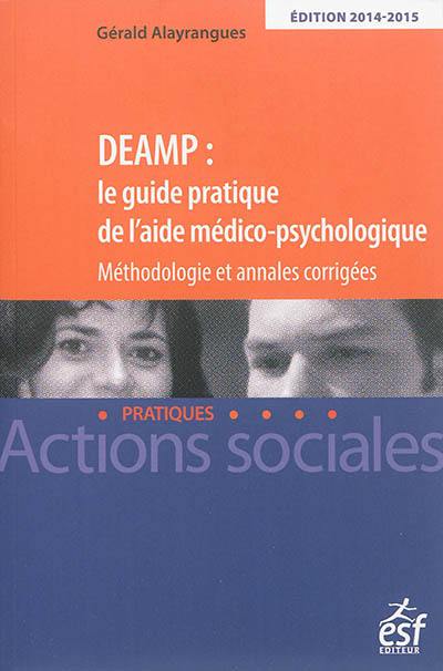 DEAMP : le guide pratique de l'aide médico-psychologique : méthodologie et annales corrigées