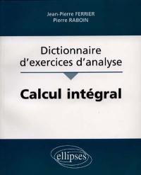 Calcul intégral : dictionnaire d'exercices d'analyse