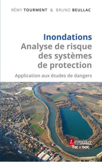 Inondations : analyse de risque des systèmes de protection : application aux études de dangers