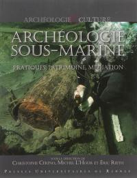 Archéologie sous-marine : pratiques, patrimoine, médiation : actes du colloque international, Lorient, 3-6 juin 2009