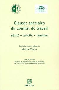 Clauses spéciales du contrat de travail : utilité, validité, sanction : actes du colloque, Louvain-la-Neuve le 30 avril 2003