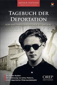 Tagebuch der Deportation : von Natzweiller-Struthof bis Dachau : Ein Blinder musiker, der leidensweg von Arthur Poitevenin, einen deportierten winderstandskampfer
