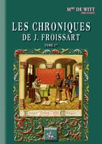 Chroniques de J. Froissart. Vol. 1