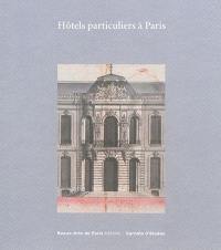 Hôtels particuliers à Paris : exposition au Cabinet des dessins Jean Bonna de l'Ecole nationale supérieure des beaux-arts, du 14 octobre 2015 au 16 janvier 2016
