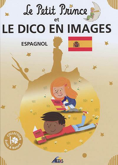 Le Petit Prince et le dico en images : espagnol