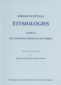 Etymologiae. Vol. 15. Les constructions et les terres. Etymologies. Vol. 15. Les constructions et les terres