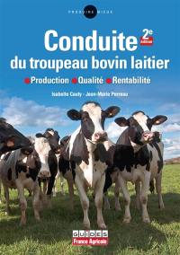 Conduite du troupeau bovin laitier : production, qualité, rentabilité
