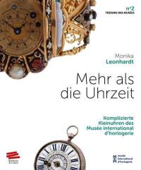 Mehr als die Uhrzeit : Komplizierte Kleinuhren des Musée international d'horlogerie