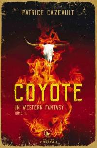 Un western fantasy. Vol. 1. Coyote