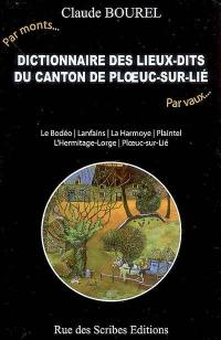 Dictionnaire des lieux-dits du canton de Ploeuc-sur-Lié : Le Bodéo, Lanfains, La Harmoye... : par monts, par vaux
