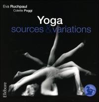 Précis de hatha yoga. Vol. 4. Yoga : sources & variations