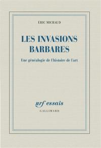 Les invasions barbares : une généalogie de l'histoire de l'art