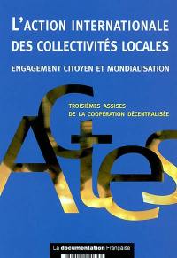 L'action internationale des collectivités locales : engagement citoyen et mondialisation