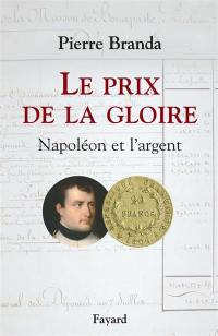 Le prix de la gloire : Napoléon et l'argent