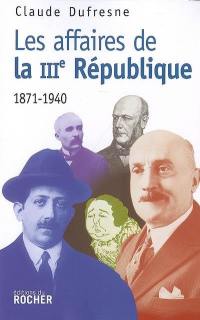 Les affaires de la IIIe République : 1871-1940 : document
