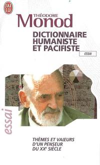 Dictionnaire humaniste et pacifiste : thèmes et valeurs d'un penseur du XXe siècle : essai