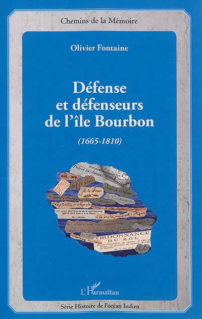 Défense et défenseurs de l'île Bourbon : 1665-1810