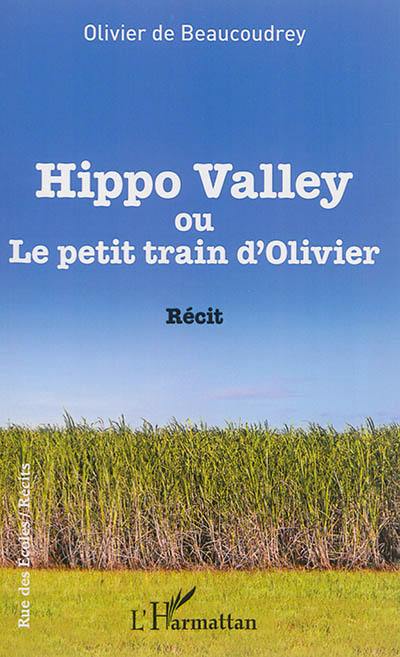 Hippo Valley ou Le petit train d'Olivier