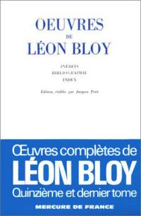 Oeuvres de Léon Bloy. Vol. 15. Articles, inédits, tables, index