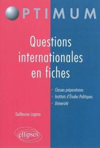Les grandes questions internationales en fiches : classes préparatoires, instituts d'études politiques, université