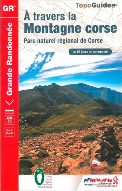 A travers la montagne corse, GR 20 : parc naturel régional de Corse en 16 jours de randonnée