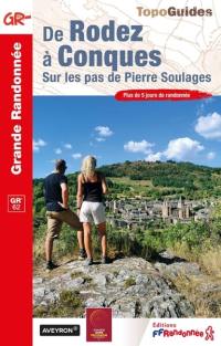 De Rodez à Conques : sur les pas de Pierre Soulages : plus de 5 jours de randonnée