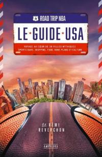 Road trip NBA, le guide USA : voyage au coeur de 30 villes mythiques : sports bars, shopping, food, bons plans et culture