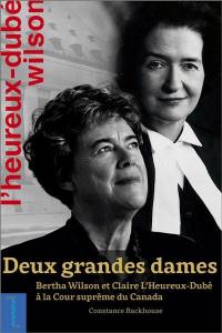 Deux grandes dames : Bertha Wilson et Claire L’Heureux-Dubé à la Cour suprême du Canada