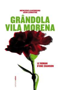 Grândola vila morena ! : le roman d'une chanson
