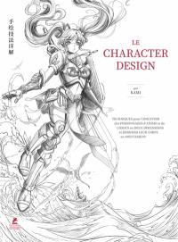 Le character design : techniques pour concevoir des personnages d'anime et de comics en deux dimensions et dessiner leur corps en mouvement