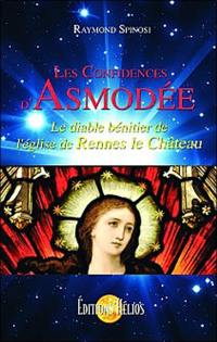Les confidences d'Asmodée : le diable bénitier de l'église de Rennes le Château