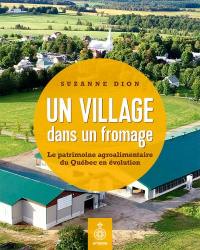 Un village dans un fromage : patrimoine agroalimentaire du Québec en évolution