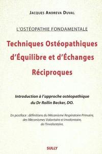 Techniques ostéopathiques d'équilibre et d'échanges réciproques : l'ostéopathie fondamentale : introduction à l'approche ostéopathique du Dr Rollin Becker, DO